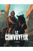 Le convoyeur - tome 1 - nymphe