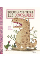 Toute la verite sur les dinosaures