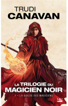 La trilogie du magicien noir, t1 : la guilde des magiciens