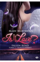 Is it love ? fallen road, t2 : scintillement