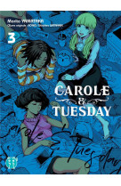 Carole & tuesday t03