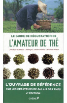 Le guide de degustation de l-amateur de the - nouvelle edition - l-ouvrage de reference par les crea