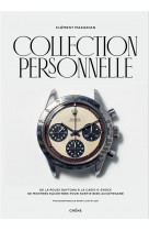 Collection personnelle - de la rolex daytona a la casio g-shock, 90 montres racontees pour sortir bi