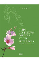 Guide des fleurs coupees et des feuillages