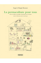 La permaculture pour tous - vivre et cultiver son jardin en harmonie avec la nature