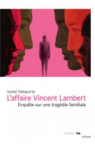 L-affaire vincent lambert - enquete sur une tragedie familiale