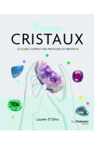 Passion cristaux - le guide complet des pratiques et bienfaits