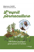 L-esprit permaculture - 100 fiches pratiques pour passer a l-action