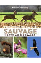 Preservons la vie sauvage - halte au massacre