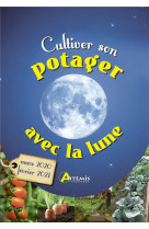 Cultiver son potager avec la lune mars 2020 - fevrier 2021