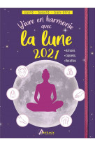 Vivre en harmonie avec la lune 2021