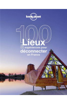 100 lieux et experiences pour deconnecter en france 1ed