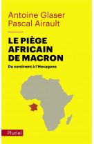 Le piege africain de macron - du continent a l-hexagone