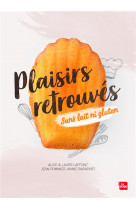 Plaisirs retrouves sans lait ni gluten