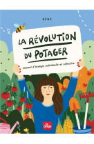 La revolution du potager - manuel d-ecologie individuelle et collective