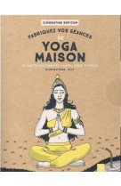 Fabriquez vos seances de yoga maison