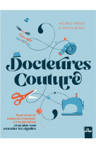 Docteures couture - 100 questions, 500 reponses pour ne pas vous emmeler les aiguilles