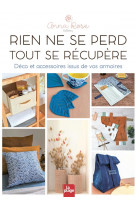 Rien ne se perd, tout se recupere - deco et accessoires issus de vos armoires