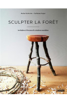 Sculpter la foret - invitation a l-errance & creations sensibles