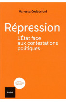 Repression - l-etat face aux contestations politiques