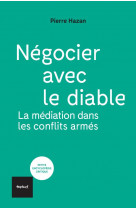 Negocier avec le diable - la mediation dans les conflits armes