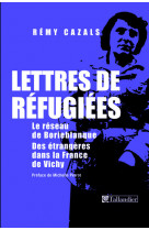 Lettres de refugiees  le reseau de borieblanque des etrangeres dans la france de