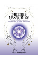 Prieres modernes pour apprendre a prier pour soi, pour les autres et realiser vos souhaits