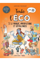 Toute l-eco en bd tome 3 : le marche, imperfections et defaillances