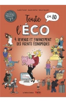 Toute l-eco en bd t4 : revenus et financement des agents economiques