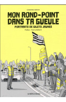 Mon rond-point dans ta gueule - portraits de gilets jaunes