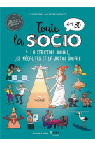 Toute la socio en bd t4 : structure sociale, inegalites et justice sociale