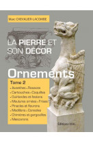 La pierre et son decor, tome 2 - ouvrages d-ornementation