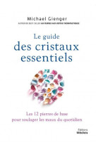 Le guide des cristaux essentiels