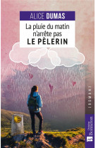 La pluie du matin n-arrete pas le pelerin