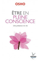 Etre en pleine conscience - une presence a la vie