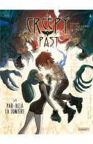 Creepy past tome 5 - par-dela la lumiere