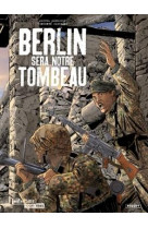 Berlin sera notre tombeau - t01 - berlin sera notre tombeau integrale