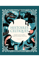 Histoires celtiques - legendes et contes merveilleux d-irlande, ecosse, bretagne et pays de galles