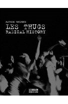 Les thugs - radical history