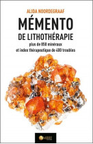 Memento de lithotherapie - plus de 850 mineraux et index therapeutique de 400 troubles