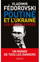 Poutine et l-ukraine. - les faces cachees