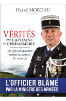 Verites d-un capitaine de gendarmerie - un officier d-active rompt le devoir de reserve