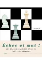 Echec et mat ! - les grands champions et leurs parties memorables