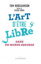 L-art d-etre libre - dans un monde absurde