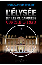 L-elysee (et les oligarques) contre l-info