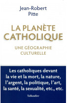 La planete catholique - une geographie culturelle