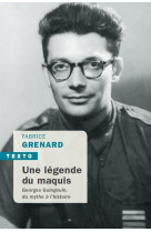 Une legende du maquis - georges guingouin, du mythe a l-histoire