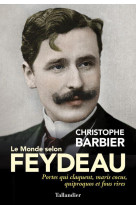 Le monde selon feydeau - portes qui claquent, maris cocus, quiproquos et fous rires