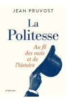 La politesse - au fil des mots et de l-histoire