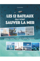 Les 12 bateaux qui vont sauver la mer